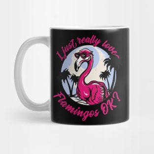 I just really Love Flamingos ok  Flamingo Mug